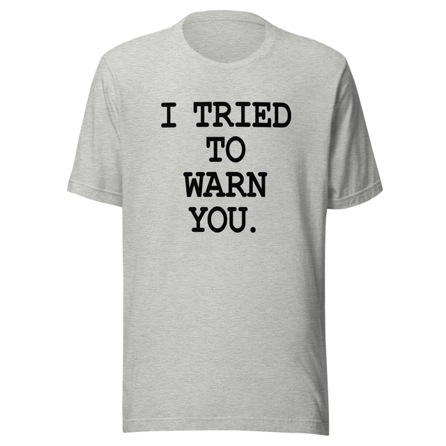 i-tried-to-warn-you-warn-tee-doom-t-shirt-funny-tee-t-shirt-tee#color_athletic-heather