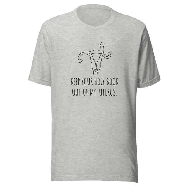 keep-your-holy-book-out-of-my-uterus-abortion-tee-uterus-t-shirt-women-tee-patriotic-t-shirt-america-tee#color_athletic-heather