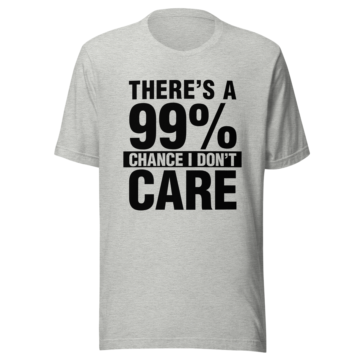 theres-a-99-percent-chance-i-dont-care-99-tee-percent-t-shirt-chance-tee-t-shirt-tee#color_athletic-heather
