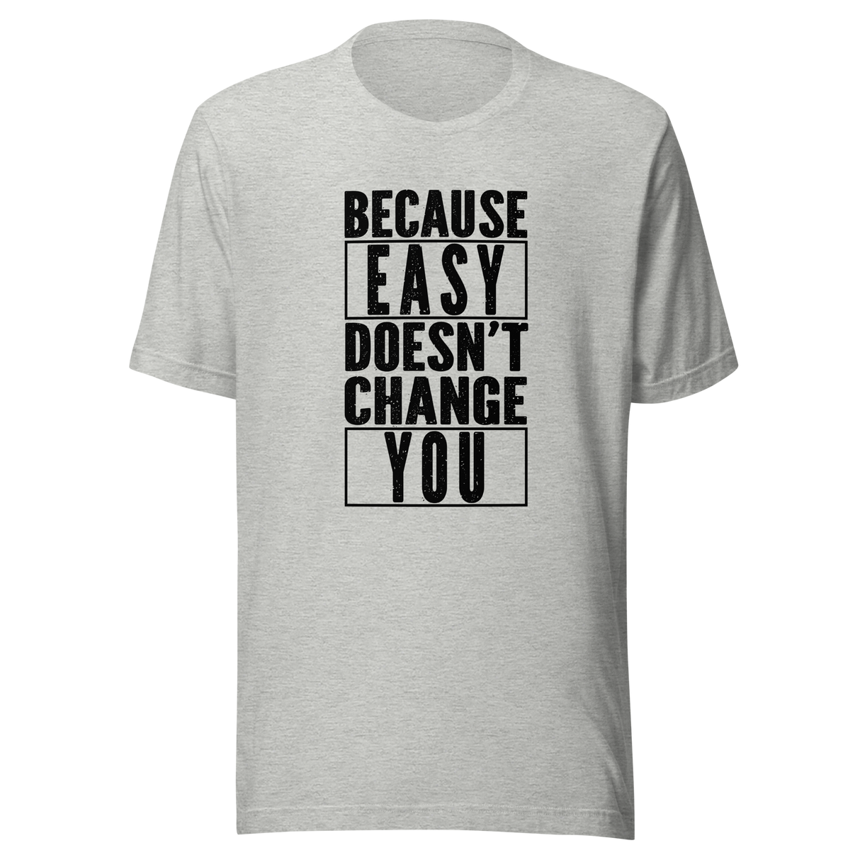 because-easy-doesnt-change-you-easy-tee-fitness-t-shirt-gym-tee-t-shirt-tee#color_athletic-heather