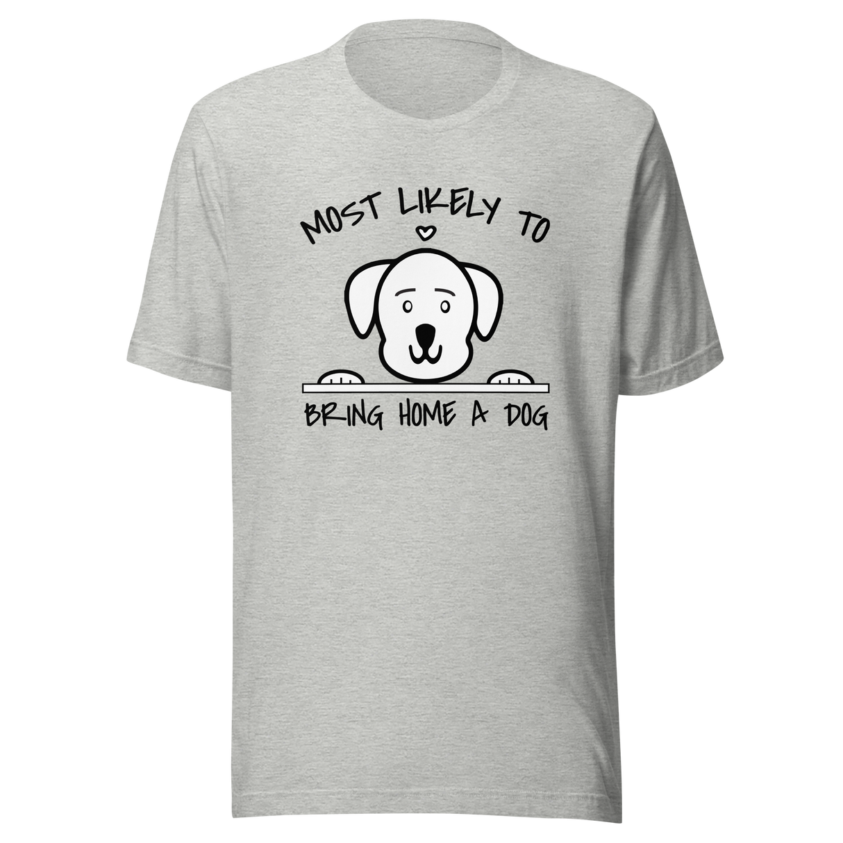 most-likely-to-bring-home-a-dog-dog-tee-most-likely-t-shirt-home-tee-t-shirt-tee#color_athletic-heather