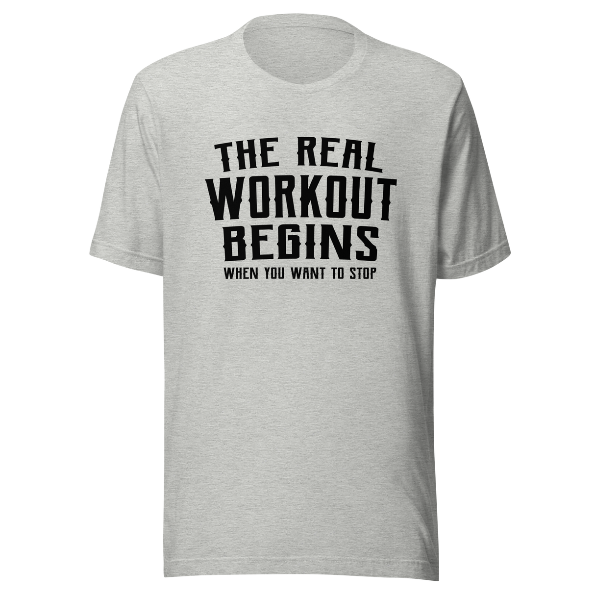 the-real-workout-begins-when-you-want-to-stop-gym-tee-fitness-t-shirt-workout-tee-t-shirt-tee#color_athletic-heather