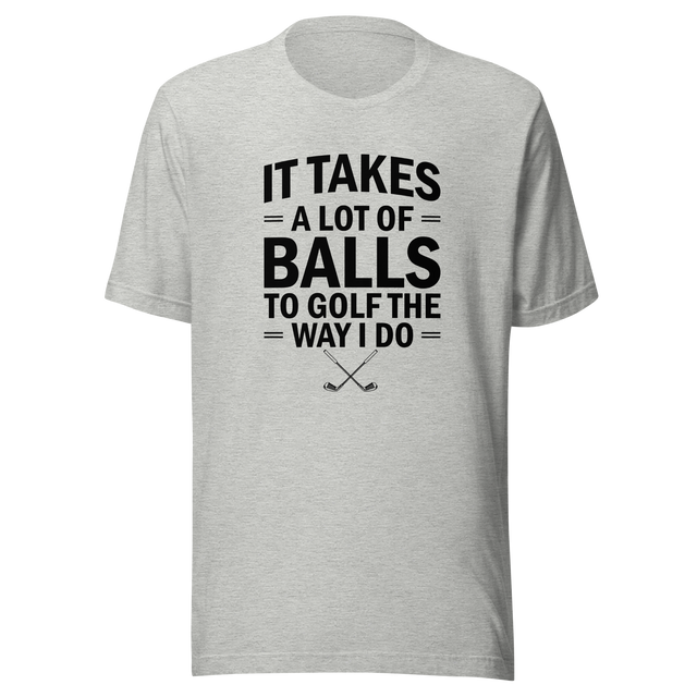 it-takes-a-lot-of-balls-to-golf-the-way-i-do-golf-tee-golfer-t-shirt-golfing-tee-t-shirt-tee#color_athletic-heather