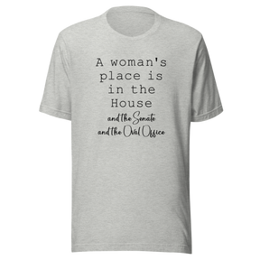 a-womans-place-is-in-the-house-and-the-senate-and-the-oval-office-woman-tee-house-t-shirt-senate-tee-t-shirt-tee#color_athletic-heather