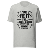 if-i-said-ill-fix-it-i-will-a-subtle-reminder-every-six-months-is-unncessary-dad-tee-father-t-shirt-chores-tee-t-shirt-tee#color_athletic-heather