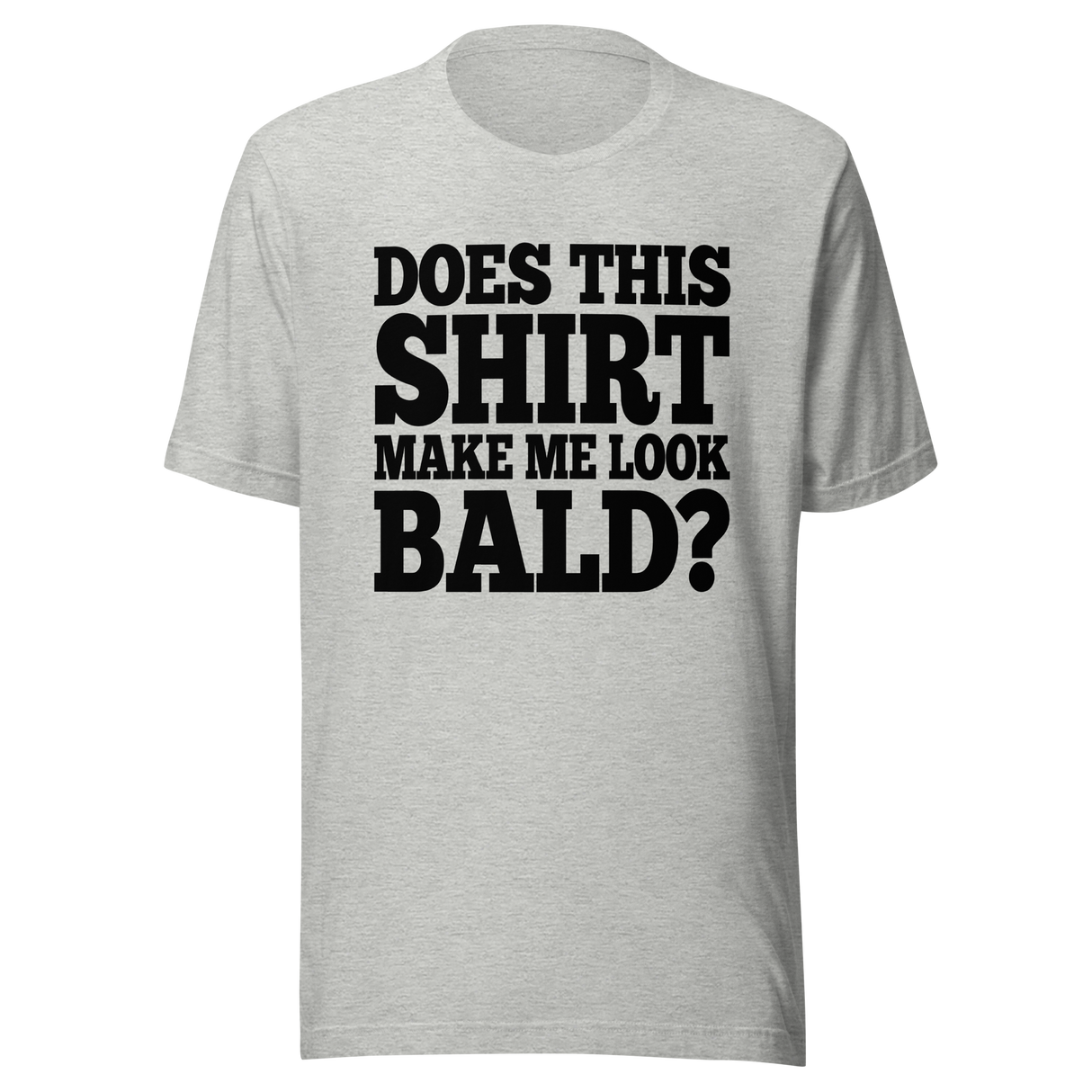 does-this-shirt-make-me-look-bald-dad-tee-father-t-shirt-bald-tee-t-shirt-tee#color_athletic-heather