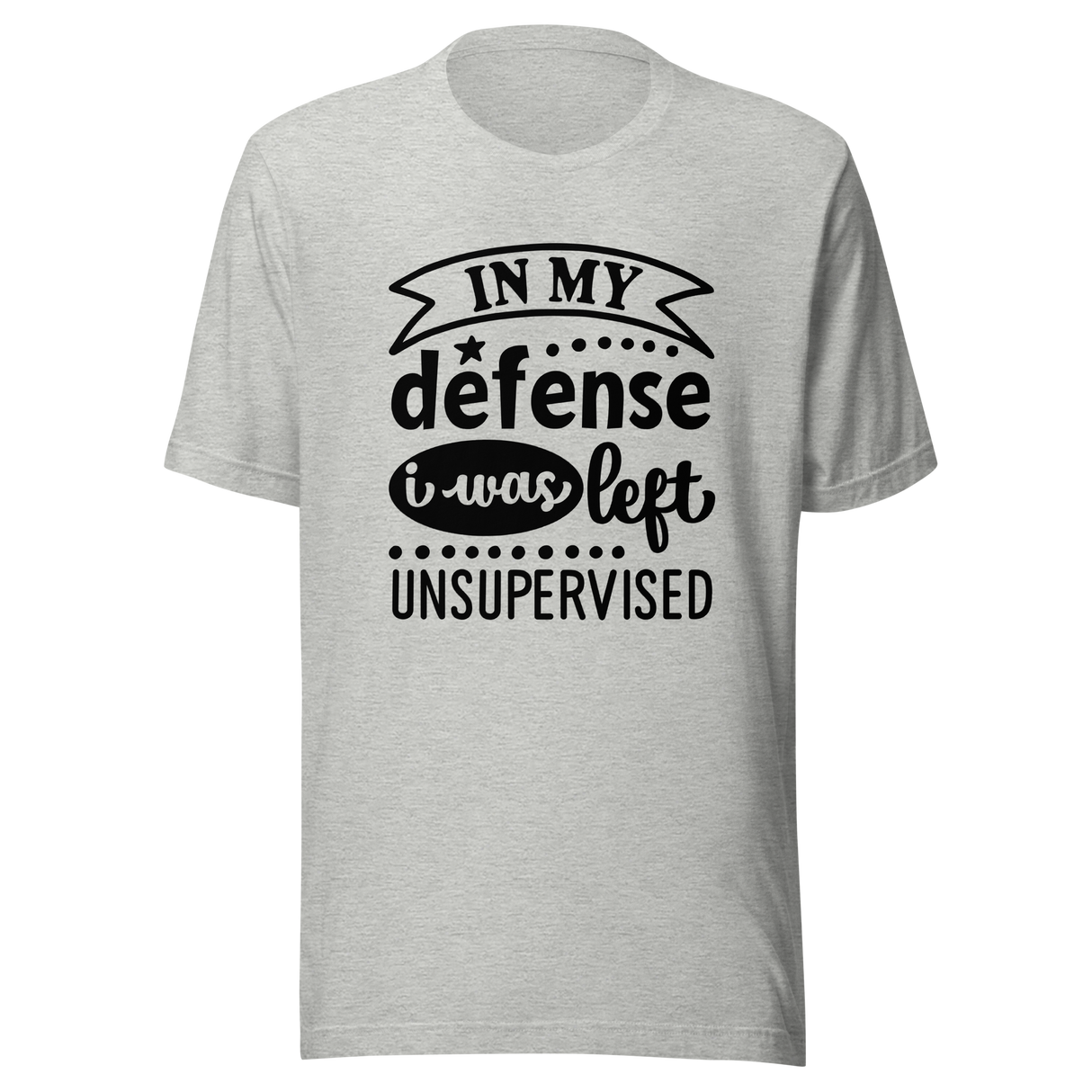 in-my-defense-i-was-left-unsupervised-defense-tee-unsupervised-t-shirt-trouble-tee-t-shirt-tee#color_athletic-heather