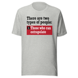 there-are-two-types-of-people-those-who-can-extrapolate-and-humor-tee-playful-t-shirt-joke-tee-t-shirt-tee#color_athletic-heather