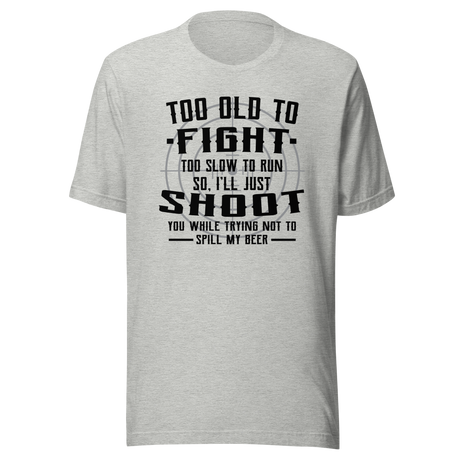 too-old-to-fight-too-slow-to-run-humor-tee-aging-t-shirt-playful-tee-t-shirt-tee#color_athletic-heather