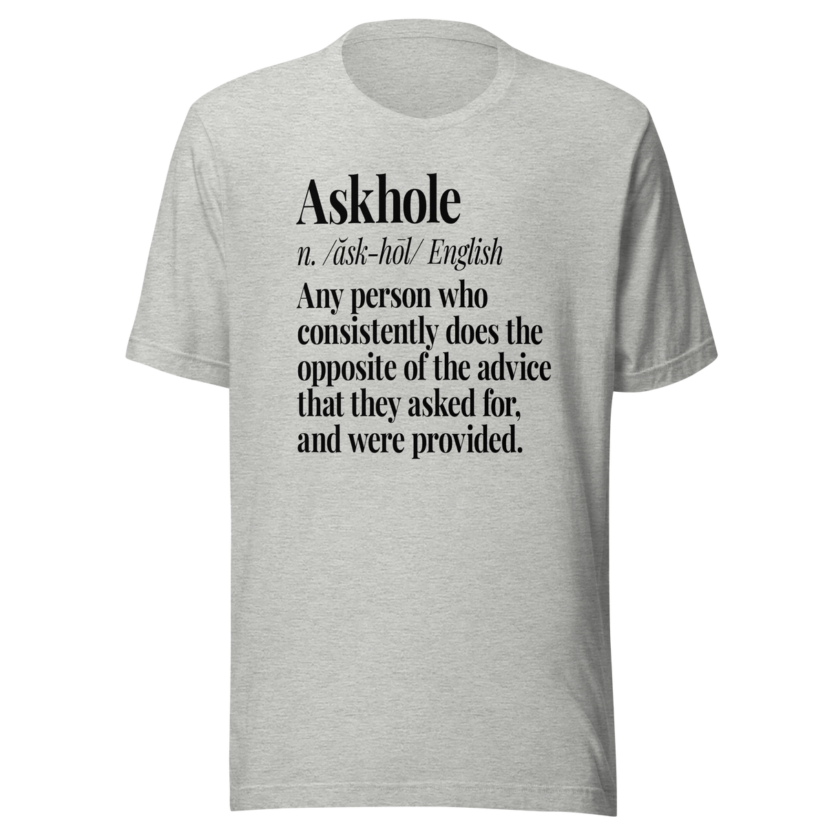 askhole-any-person-who-consistently-does-the-opposite-of-the-advice-askhole-tee-advice-t-shirt-contradiction-tee-t-shirt-tee#color_athletic-heather