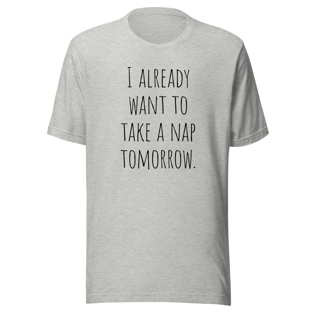 i-already-want-to-take-a-nap-tomorrow-nap-tee-relaxation-t-shirt-sleep-tee-t-shirt-tee#color_athletic-heather