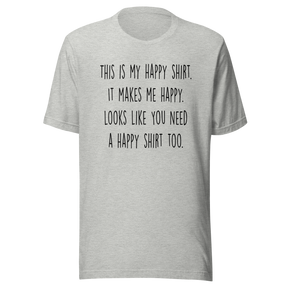 this-is-my-happy-shirt-it-makes-me-happy-looks-like-you-need-a-happy-shirt-too-happy-tee-positivity-t-shirt-joyful-tee-t-shirt-tee#color_athletic-heather