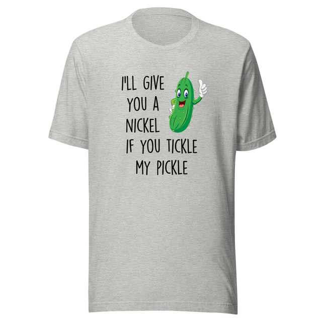 ill-give-you-a-nickel-if-you-tickle-my-pickle-funny-tee-pickle-t-shirt-humor-tee-ticklish-t-shirt-comedy-tee#color_athletic-heather