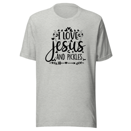 I Love Jesus And Pickles - Faith Tee - Faith T-Shirt - Jesus Tee - Love T-Shirt - Devotion Tee