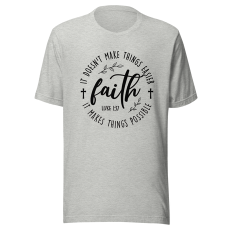 faith-it-doesnt-make-things-easier-it-makes-things-possible-faith-tee-faith-t-shirt-resilience-tee-possibility-t-shirt-hope-tee#color_athletic-heather