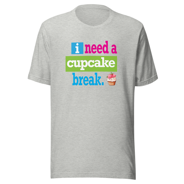 i-need-a-cupcake-break-food-tee-cupcake-t-shirt-sweet-tee-indulgence-t-shirt-dessert-tee#color_athletic-heather