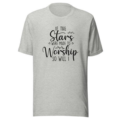 if-the-stars-were-made-to-worship-so-will-i-faith-tee-worship-t-shirt-faith-tee-stars-t-shirt-devotion-tee#color_athletic-heather