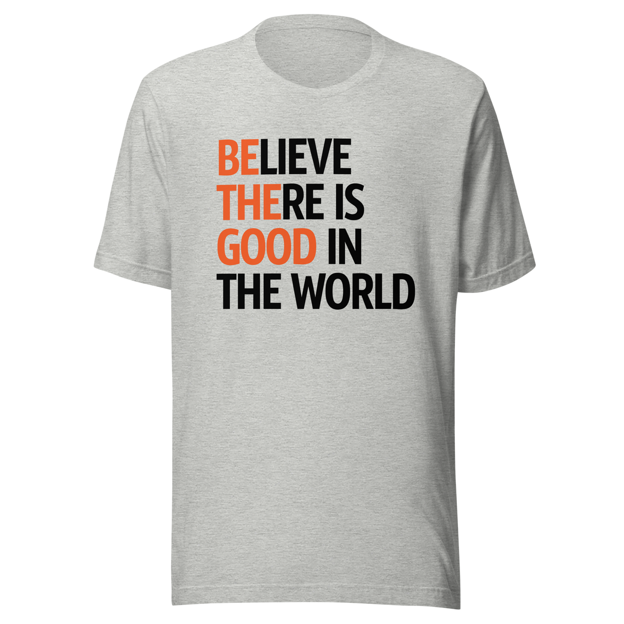 Believe There Is Good In The World   2024 - Faith Tee - Believe T-Shirt - Good Tee - Faith T-Shirt - World Tee
