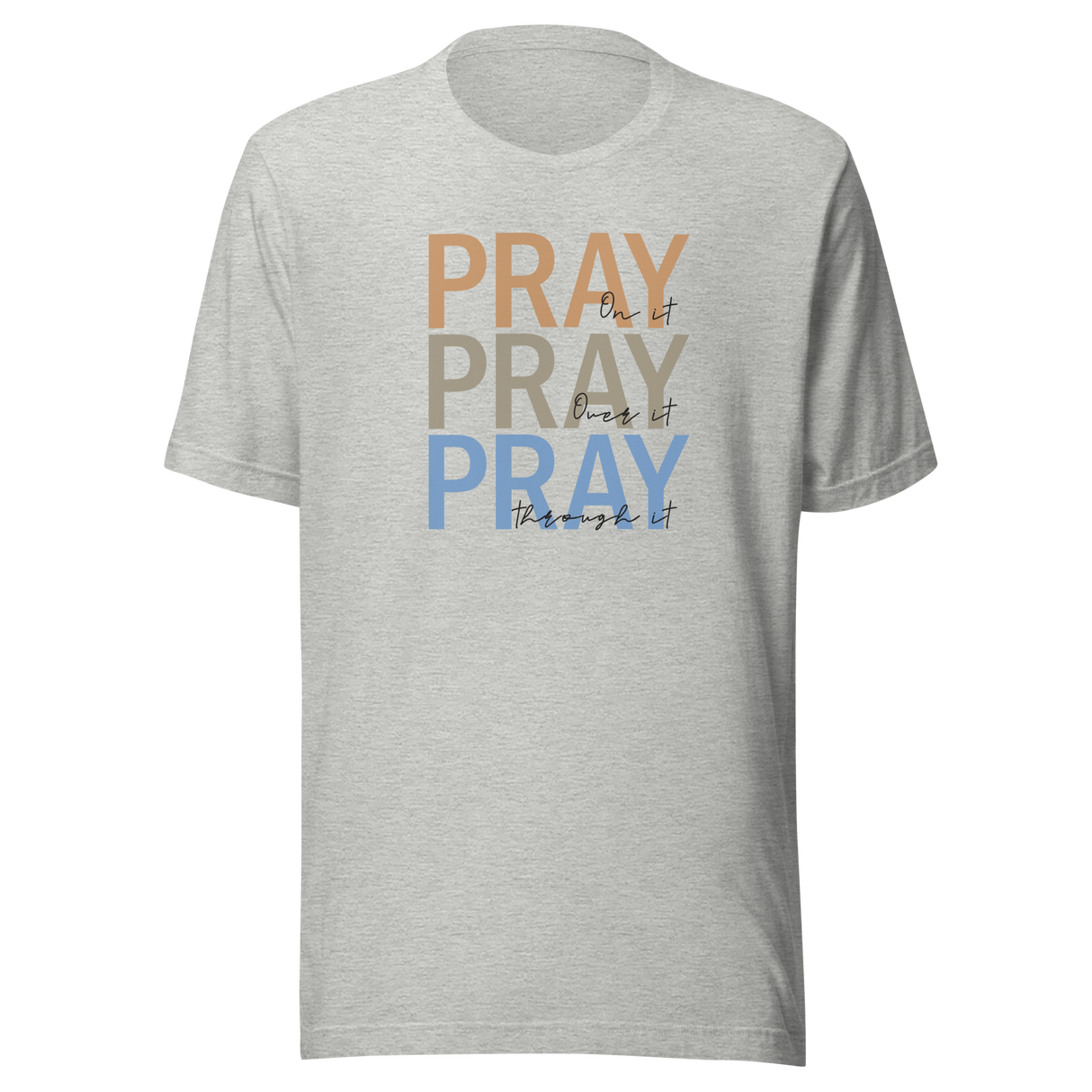 pray-on-it-pray-over-it-pray-through-it-faith-tee-pray-t-shirt-faith-tee-spirituality-t-shirt-devotion-tee#color_athletic-heather