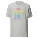 its-a-good-day-to-teach-fifth-grade-teach-tee-school-t-shirt-teach-tee-education-t-shirt-fifth-grade-tee#color_athletic-heather
