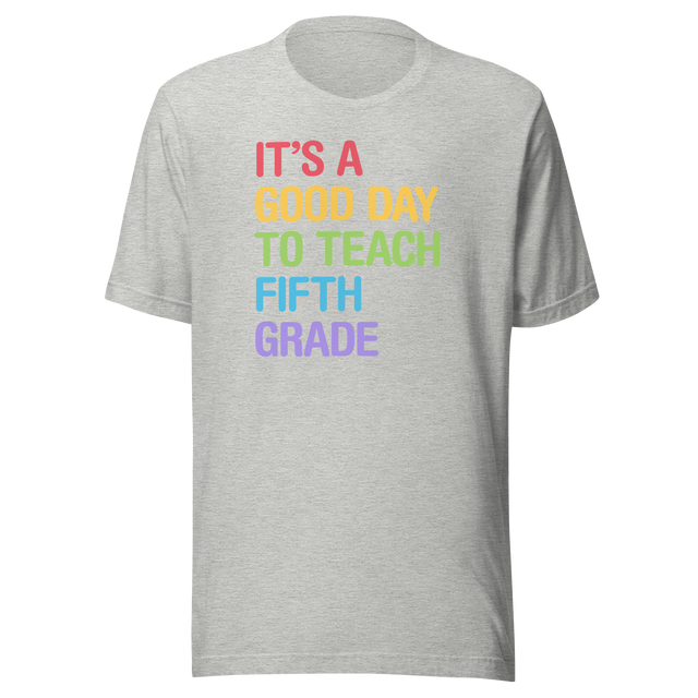 its-a-good-day-to-teach-fifth-grade-teach-tee-school-t-shirt-teach-tee-education-t-shirt-fifth-grade-tee#color_athletic-heather