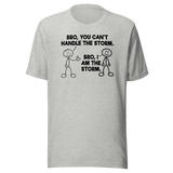 bro-you-cant-handle-the-storm-bro-i-am-the-storm-motivational-tee-life-t-shirt-motivational-tee-storm-t-shirt-resilience-tee#color_athletic-heather