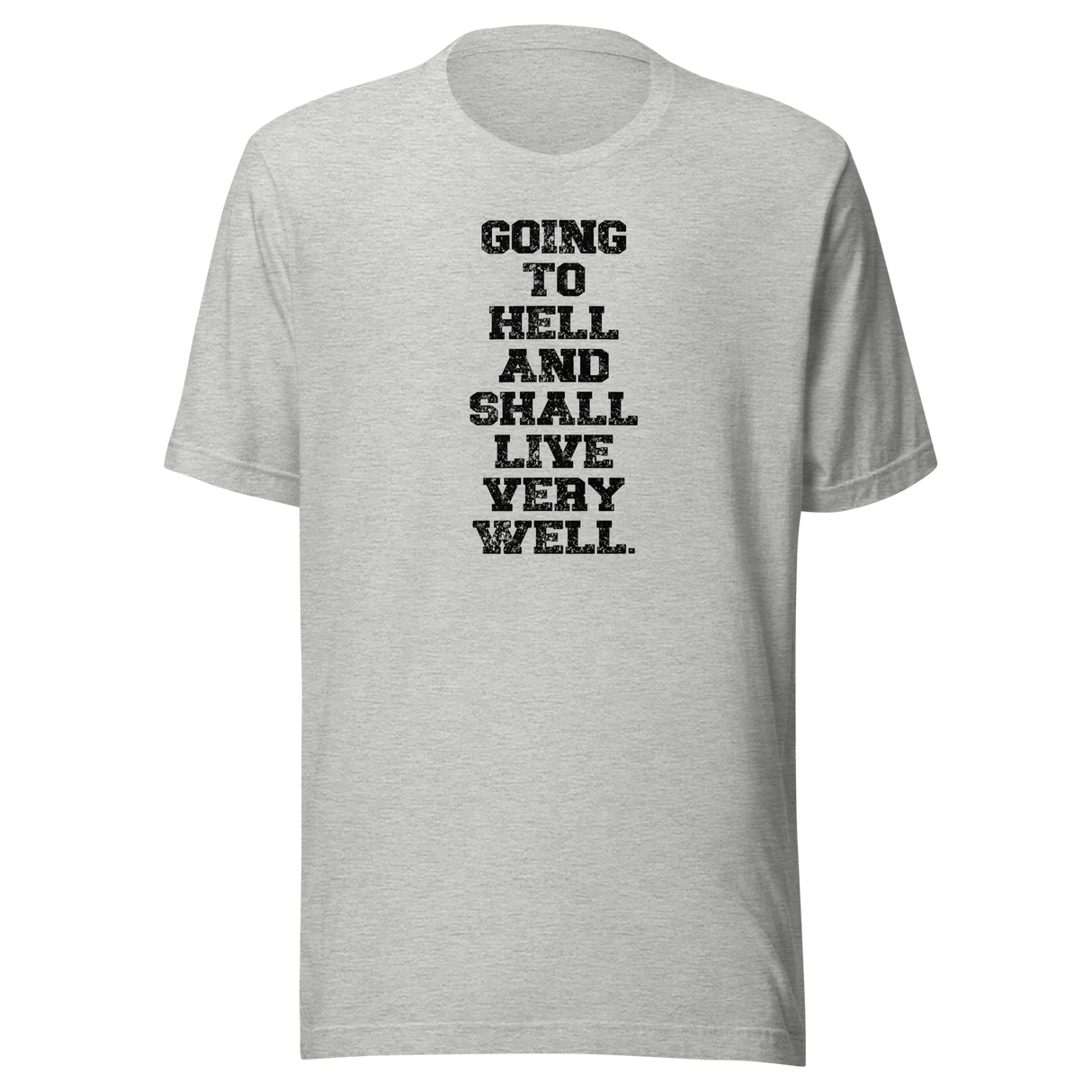 going-to-hell-and-shall-live-very-well-funny-tee-life-t-shirt-funny-tee-humor-t-shirt-irreverent-tee#color_athletic-heather