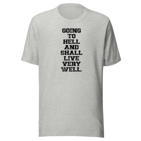 going-to-hell-and-shall-live-very-well-funny-tee-life-t-shirt-funny-tee-humor-t-shirt-irreverent-tee#color_athletic-heather