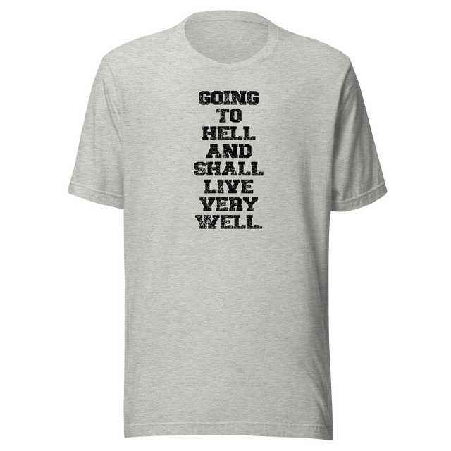 going-to-hell-and-shall-live-very-well-funny-tee-life-t-shirt-funny-tee-humor-t-shirt-irreverent-tee#color_athletic-heather