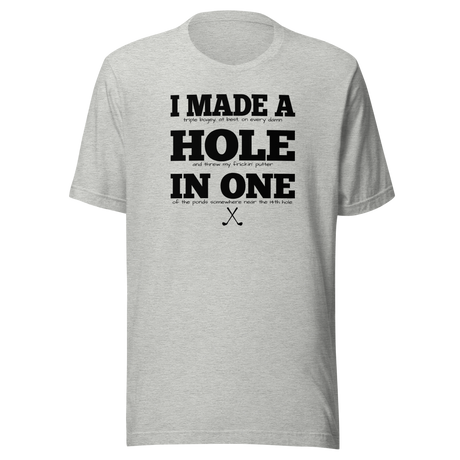 I Made A Hole In One - Sports Tee - Golf T-Shirt - Sports Tee - Golf T-Shirt - Achievement Tee