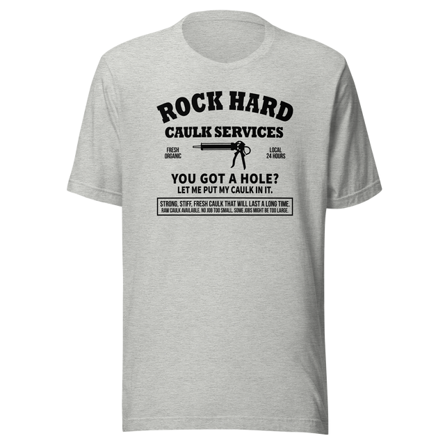 rock-hard-caulk-services-local-organic-open-24-hours-funny-tee-funny-t-shirt-humor-tee-quirky-t-shirt-bold-tee#color_athletic-heather