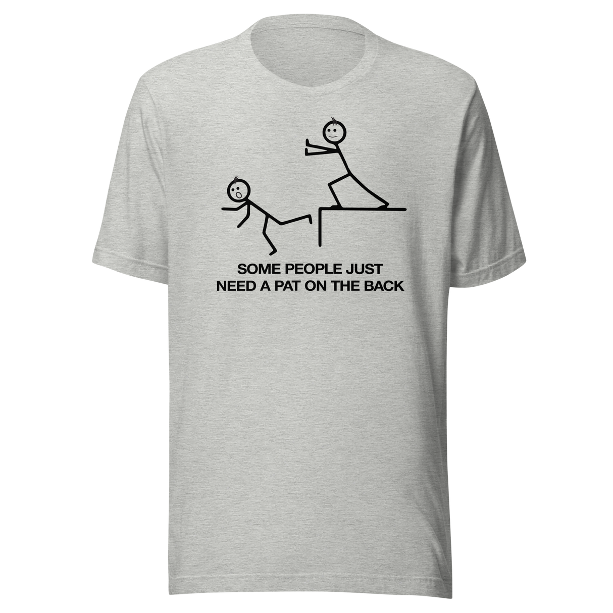 some-people-just-need-a-pat-on-the-back-funny-tee-life-t-shirt-funny-tee-humor-t-shirt-pat-tee#color_athletic-heather