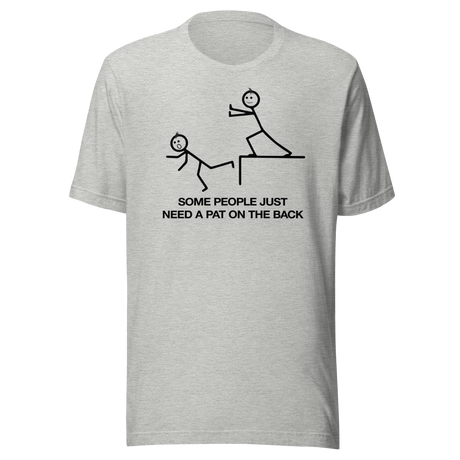 some-people-just-need-a-pat-on-the-back-funny-tee-life-t-shirt-funny-tee-humor-t-shirt-pat-tee#color_athletic-heather