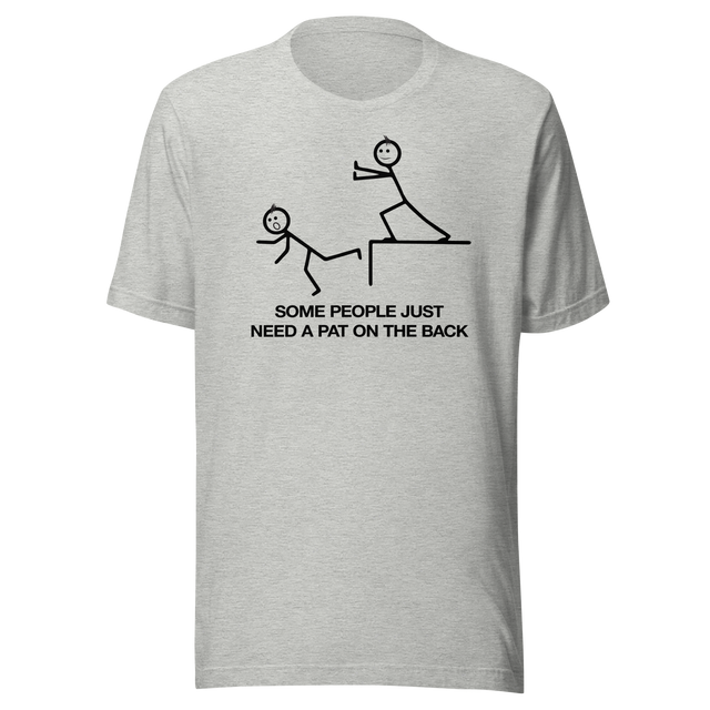 some-people-just-need-a-pat-on-the-back-funny-tee-life-t-shirt-funny-tee-humor-t-shirt-pat-tee#color_athletic-heather