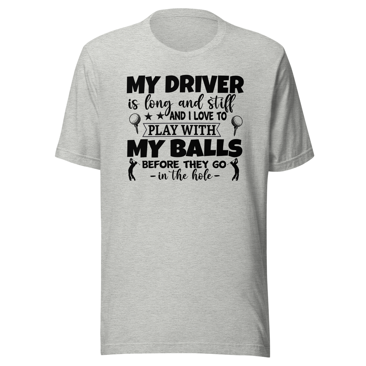 my-driver-is-hard-and-stiff-and-i-love-to-play-with-my-balls-before-they-go-in-the-hole-sports-tee-golf-t-shirt-sports-tee-golf-t-shirt-driver-tee#color_athletic-heather