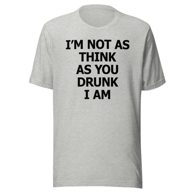 im-not-as-think-as-you-drunk-i-am-food-tee-funny-t-shirt-foodie-tee-humor-t-shirt-quirky-tee#color_athletic-heather