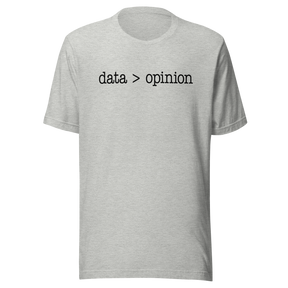 data-is-greater-than-opinion-life-tee-life-t-shirt-wisdom-tee-data-t-shirt-opinion-tee#color_athletic-heather