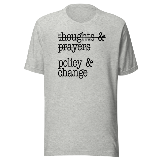 thoughts-and-prayers-policy-and-change-politics-tee-faith-t-shirt-politics-tee-policy-t-shirt-change-tee#color_athletic-heather