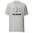 you-decide-smiley-faces-life-tee-life-t-shirt-choice-tee-decision-t-shirt-emotion-tee#color_athletic-heather