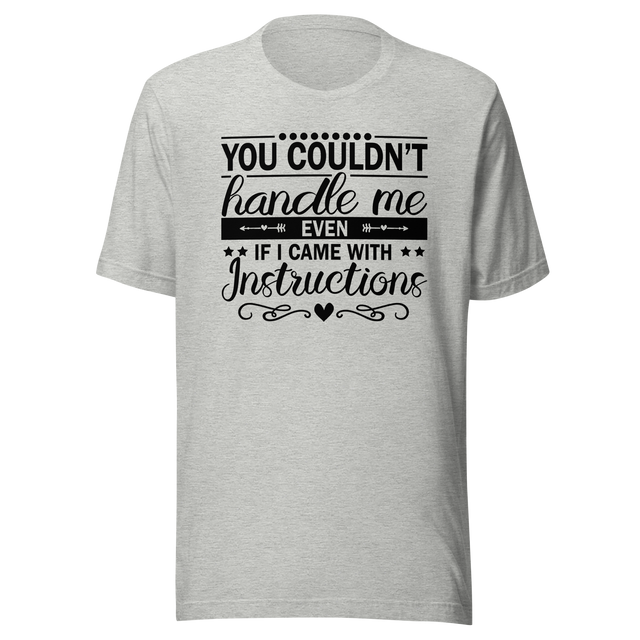 you-couldnt-handle-me-even-if-i-came-with-instructions-life-tee-life-t-shirt-bold-tee-confidence-t-shirt-assertive-tee#color_athletic-heather