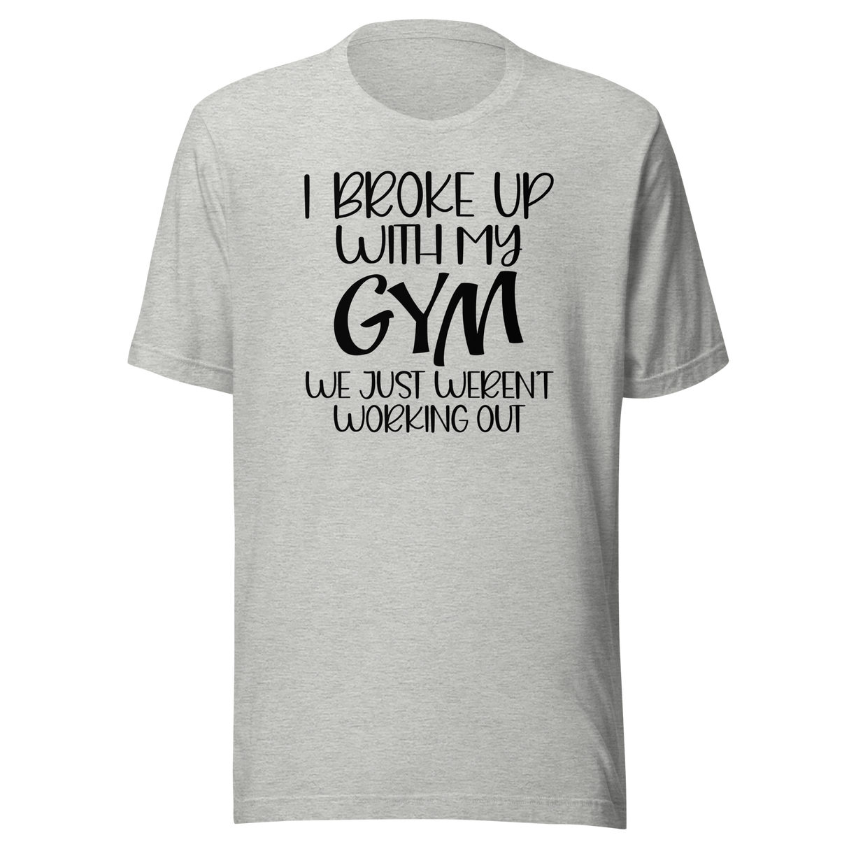 i-broke-up-with-my-gym-we-just-werent-working-out-fitness-tee-funny-t-shirt-fitness-tee-humor-t-shirt-quirky-tee#color_athletic-heather