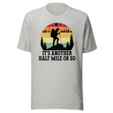 its-another-half-mile-or-so-outdoors-tee-travel-t-shirt-outdoors-tee-adventure-t-shirt-nature-tee#color_athletic-heather