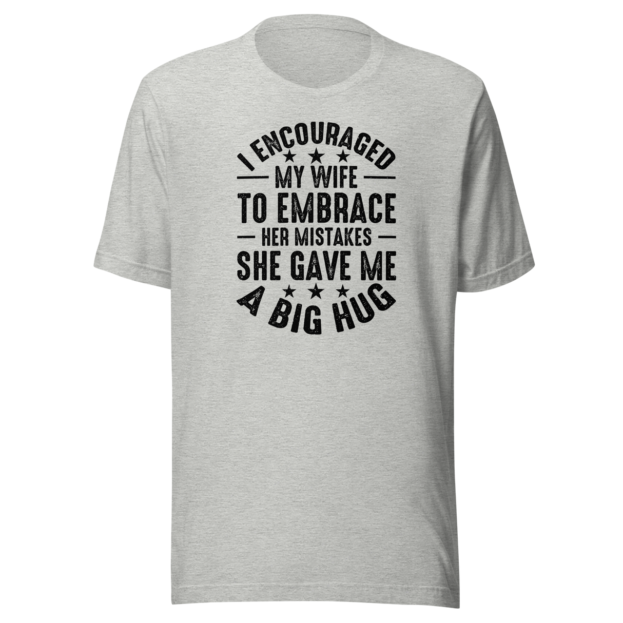 i-encouraged-my-wife-to-embrace-her-mistakes-she-gave-me-a-big-hug-wife-tee-funny-t-shirt-humor-tee-marriage-t-shirt-wife-tee#color_athletic-heather