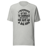 i-encouraged-my-wife-to-embrace-her-mistakes-she-gave-me-a-big-hug-wife-tee-funny-t-shirt-humor-tee-marriage-t-shirt-wife-tee#color_athletic-heather