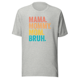 Mama Mommy Mom Bruh - Mom Tee - Life T-Shirt - Mama Tee - Mommy T-Shirt - Mom Tee