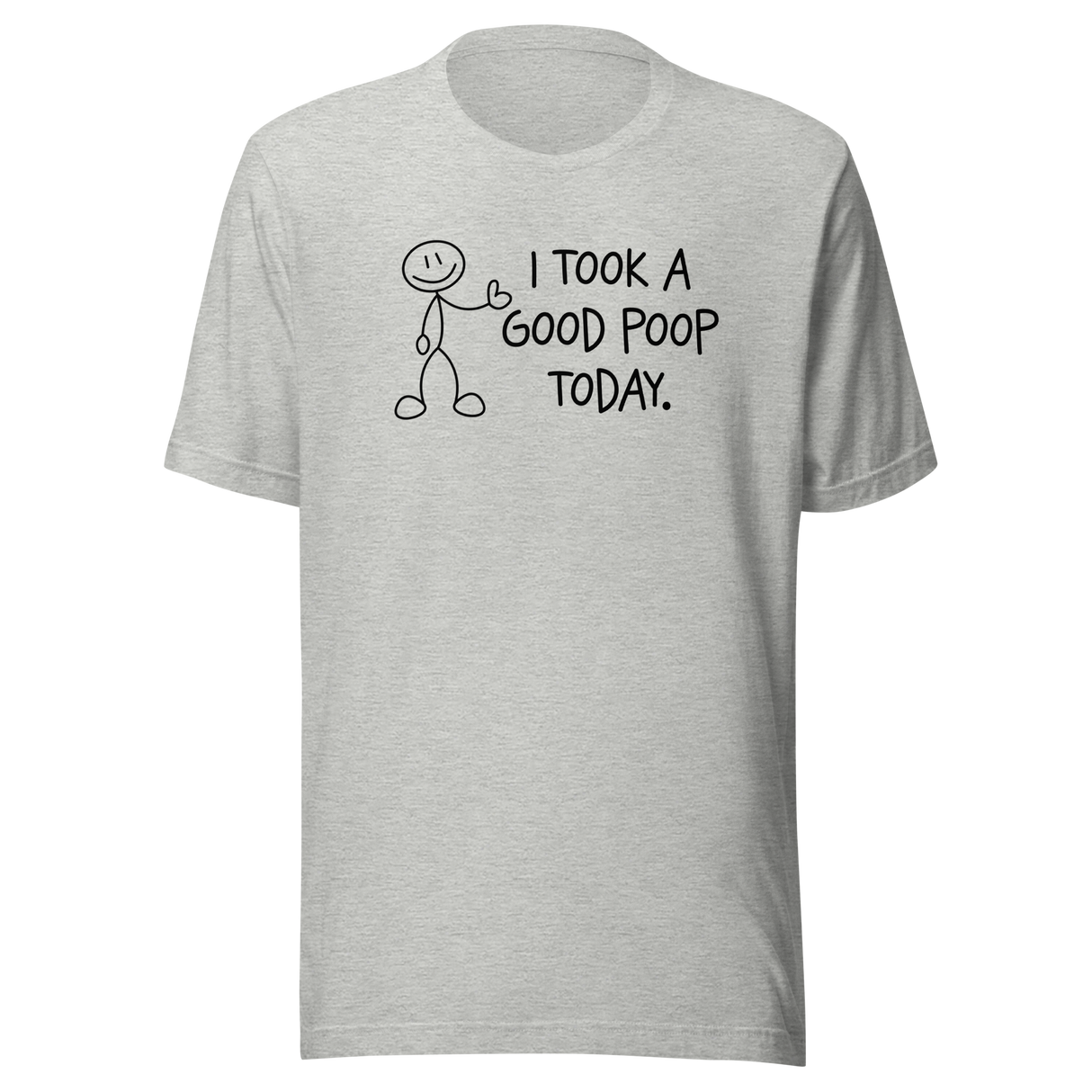 i-took-a-good-poop-today-life-tee-funny-t-shirt-humor-tee-funny-t-shirt-sarcastic-tee#color_athletic-heather