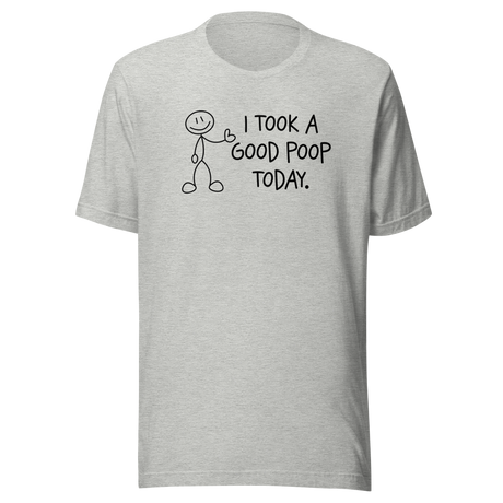 i-took-a-good-poop-today-life-tee-funny-t-shirt-humor-tee-funny-t-shirt-sarcastic-tee#color_athletic-heather