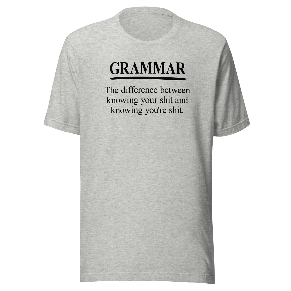 grammar-the-difference-between-knowing-your-shit-and-knowing-youre-shit-life-tee-clever-t-shirt-witty-tee-humorous-t-shirt-educational-tee#color_athletic-heather