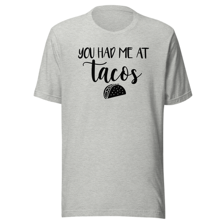 you-had-me-at-tacos-food-tee-life-t-shirt-tacos-tee-foodie-t-shirt-appetite-tee#color_athletic-heather