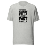 youre-either-a-smart-fella-or-youre-a-fart-smella-funny-tee-comedy-t-shirt-humor-tee-funny-t-shirt-witty-tee#color_athletic-heather